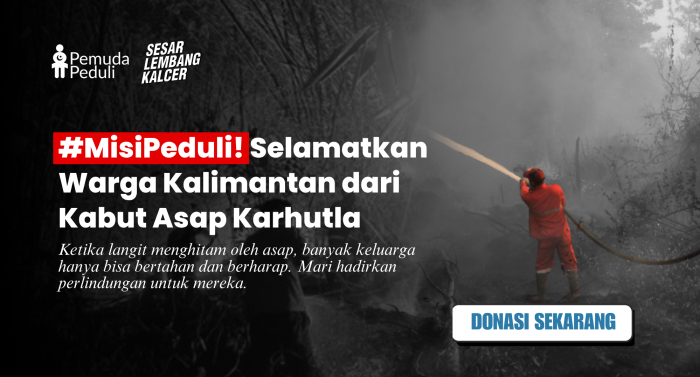 #MISIPEDULI KALIMANTAN BUTUH KITA!