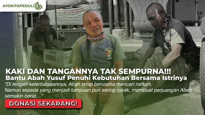 Keterbatasan Tak Membuat Abah Yusuf Menyerah, Tapi Kini Ia Butuh Bantuan Kita!!!
