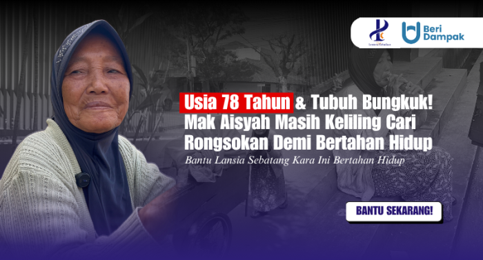 Bantu Mak Aisyah Berjuang Untuk Tetap Bertahan Hidup