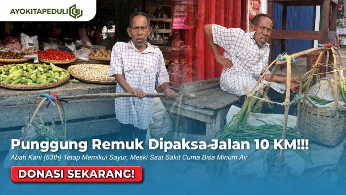 PUNGUNG REMUK SEJAK KECIL. Abah Kani Berjuang Jualan Sayur Yang Susah Laku