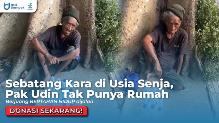 Sebatang Kara Hidup Dijalanan, Bantu Pak Udin Hidup Layak