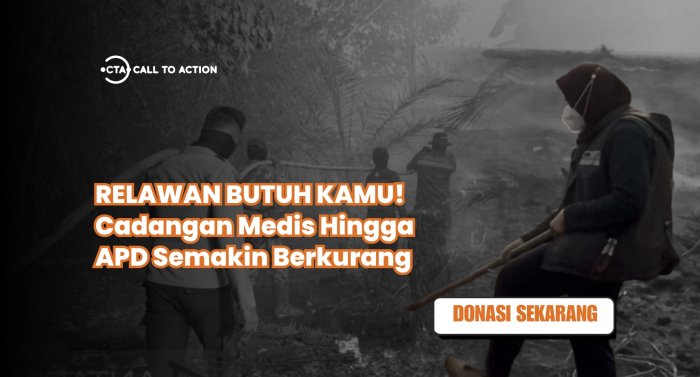 Karhutla Belum Selesai! Bantu Penuhi Persediaan Relawan Tuk Bertugas
