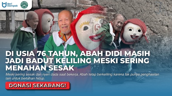 Tubuh Rentan Sering Sesak Napas, Abah Didi (76 Thn) Tetap Ngebadut Demi Makan & Kontrakan