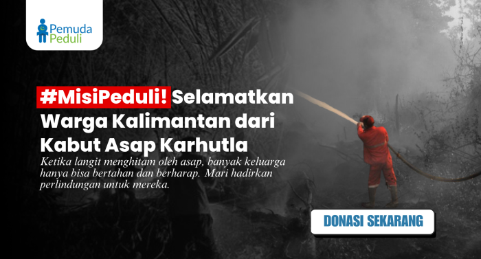 #MisiPeduli! Bantu Warga Terdampak Karhutla Kalimantan